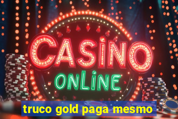 truco gold paga mesmo